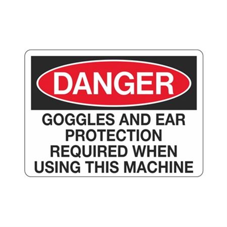 Danger Goggles/ Ear Protection Required When Using Machine Sign